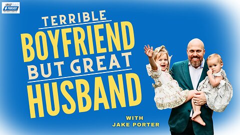 Episode 53 Preview: Terrible Boyfriend But Great Husband with Jake Porter