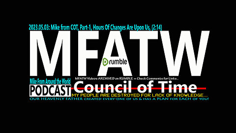 2023.05.03: Mike from COT, Part-1, Hours Of Changes Are Upon Us, (2:14)