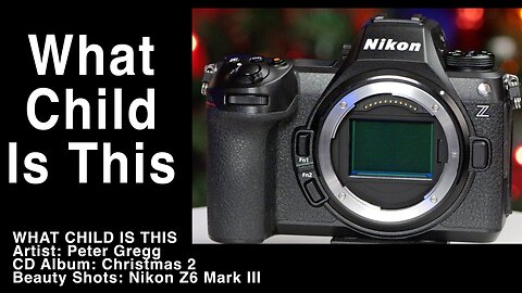 Peter Gregg Music - What Child Is This - Nikon Z6 Mark III