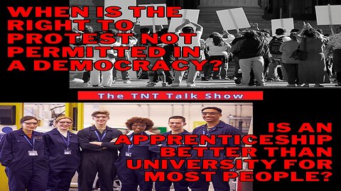 TNT #205 - Are all protests legitimate? Which is better, apprenticeship or university?