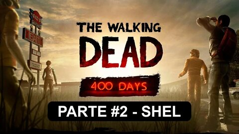 The Walking Dead: 400 Days - [Parte 2 - Shel] - Legendado PT-BR - 60 Fps - 1440p