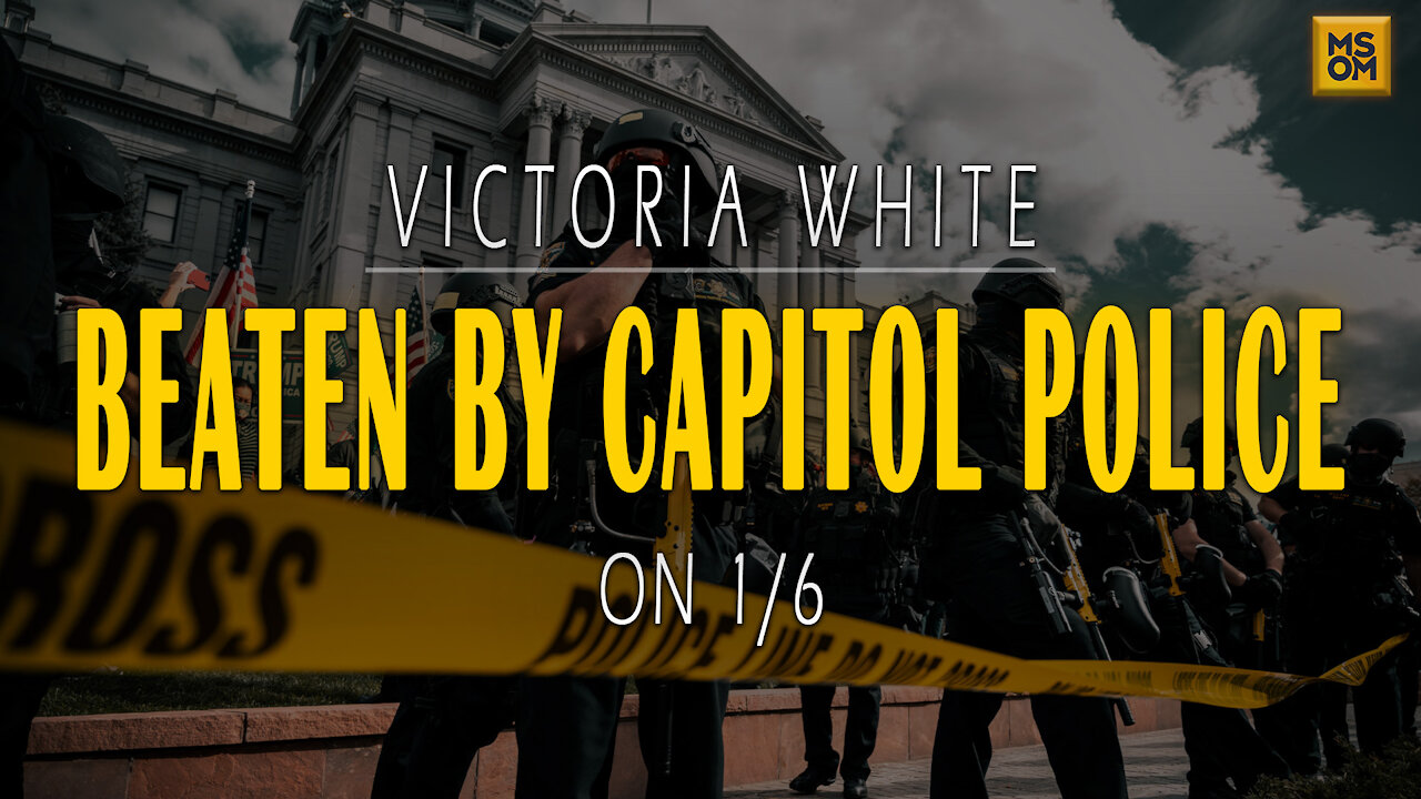 Victoria White: Beaten by Capitol Police on 1/6 | MSOM Ep. 409