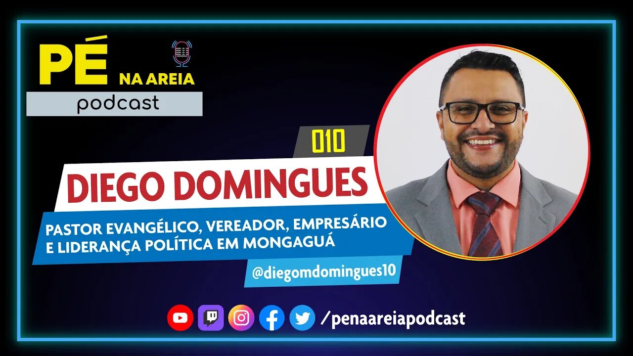 DIEGO DOMINGUES (pastor e vereador em Mongaguá) - Pé na Areia Podcast #10