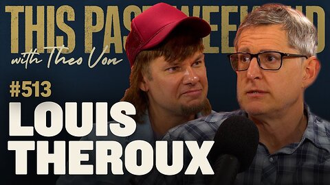 Louis Theroux | This Past Weekend w/ Theo Von #513