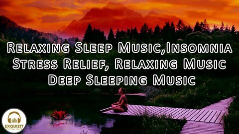 Relaxing Sleep Music + Insomnia - Stress Relief, Relaxing Music, Deep Sleeping Music