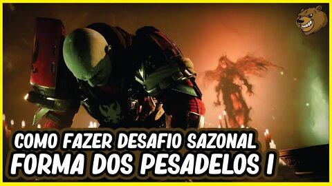 DESTINY 2 │ COMO FAZER O DESAFIO SAZONAL FORMA DOS PESADELOS I