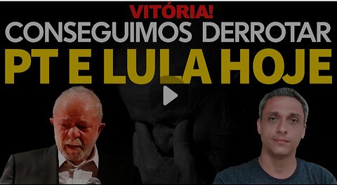 VITÓRIA!!! Conseguimos derrotar o PT e LULA hoje de forma sensacional