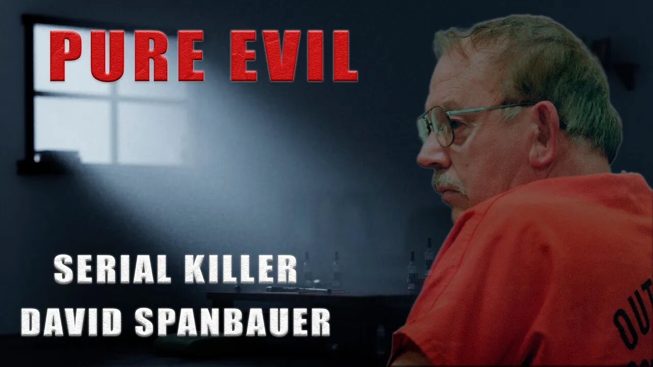 Serial Killer: David Spanbauer (Pure Evil)