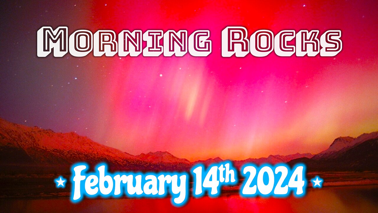 🌌 Morning Rocks - 2.14.24 💖