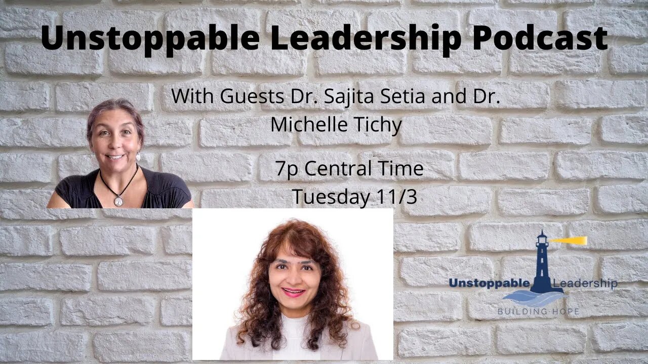 Unstoppable Leadership Podcast with Guests Dr. Sajita and Dr. Michelle