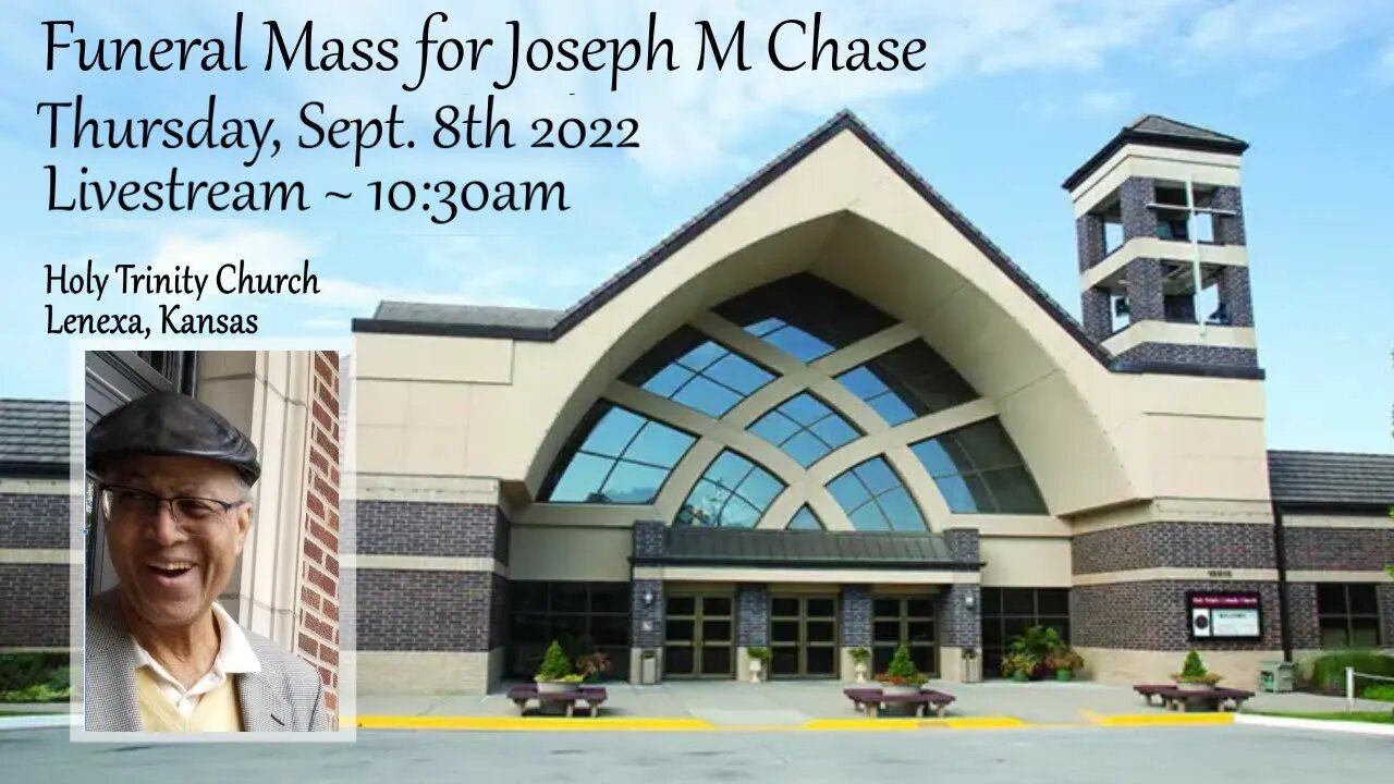 Funeral Mass for Joseph M Chase :: Thursday, Sept. 8th 2022 10:30am