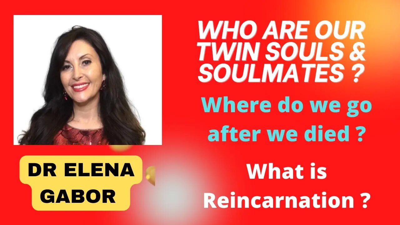 Who are our twin flames & Soul mates ? where do we go after we die ? with Dr Elena Gabor # 41