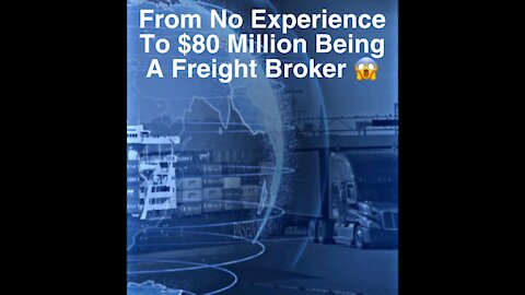 How I Went From Not Knowing What a Freight Broker Was to Doing Over $80 Million in Sales!