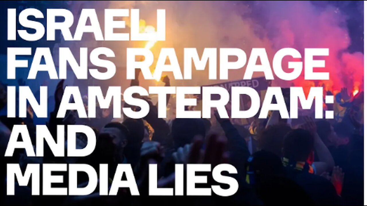 Racist Israeli Football Thugs RAMPAGE In Amsterdam - And Media LIES