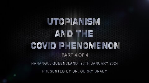 Utopianism and the Covid Phenomenon Part 4 of 4