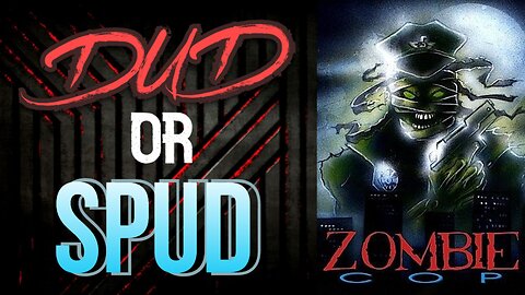 DUD or SPUD - Zombie Cop