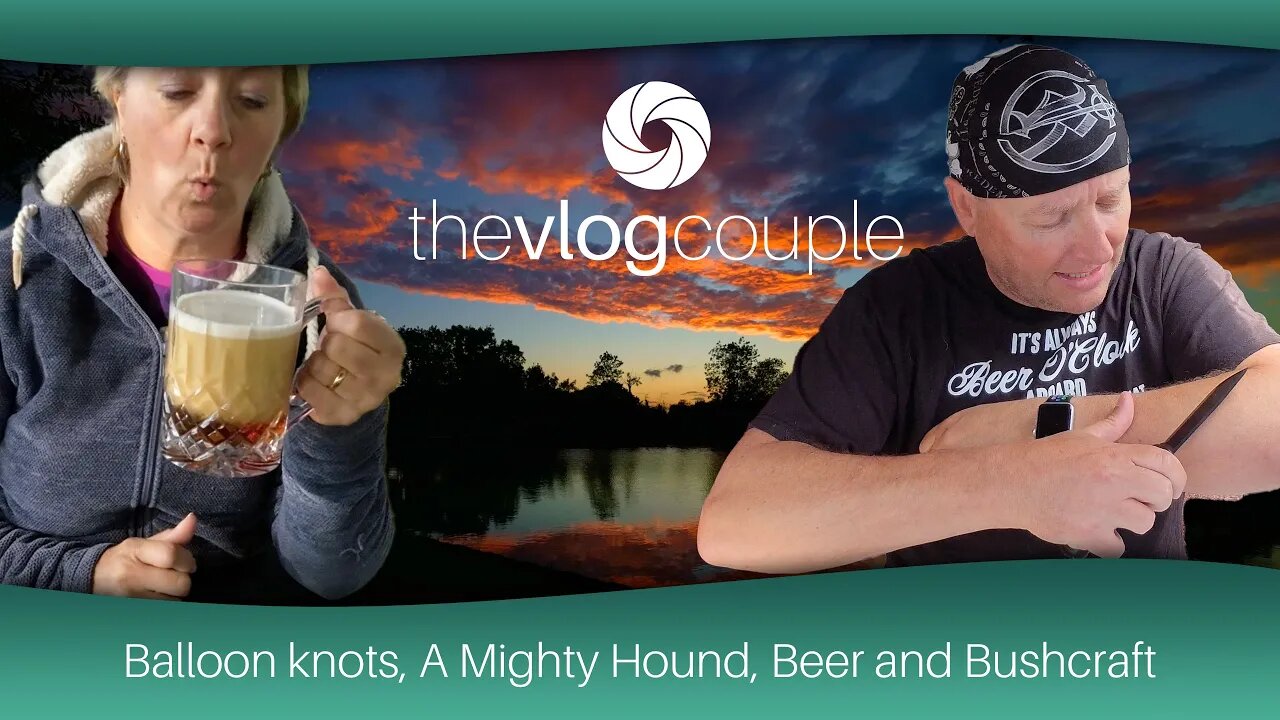 Balloon knots, A Mighty Hound, Beer and Bushcraft