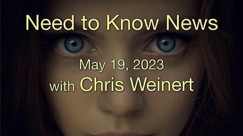 Need to Know News (19 May 2023) with Chris Weinert