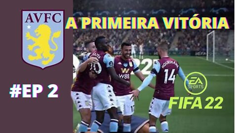 NOSSA PRIMEIRA VITÓRIA FIFA 22 MODO CARREIRA (MANAGER) TREINADOR ASTON VILLA EP 2