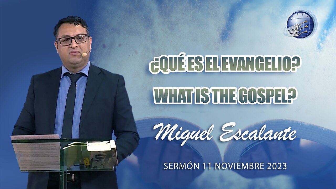 Miguel Escalante - ¿Qué es el Evangelio? / What is the Gospel? - Sábado Especial 11 Noviembre 2023