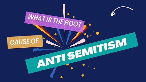 The Root Cause of Antisemitism