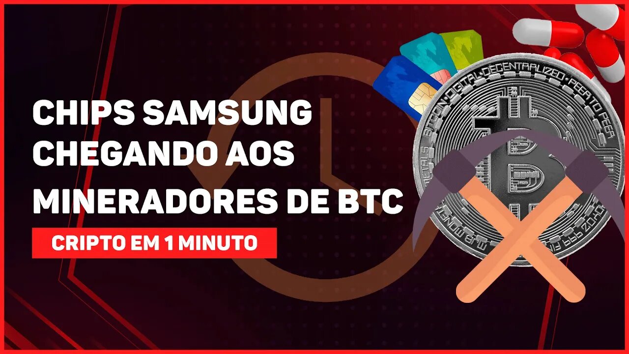 C1: NOVOS CHIPS SAMSUNG PODEM CHEGAR PRIMEIRO AOS MINERADORES DE BITCOIN