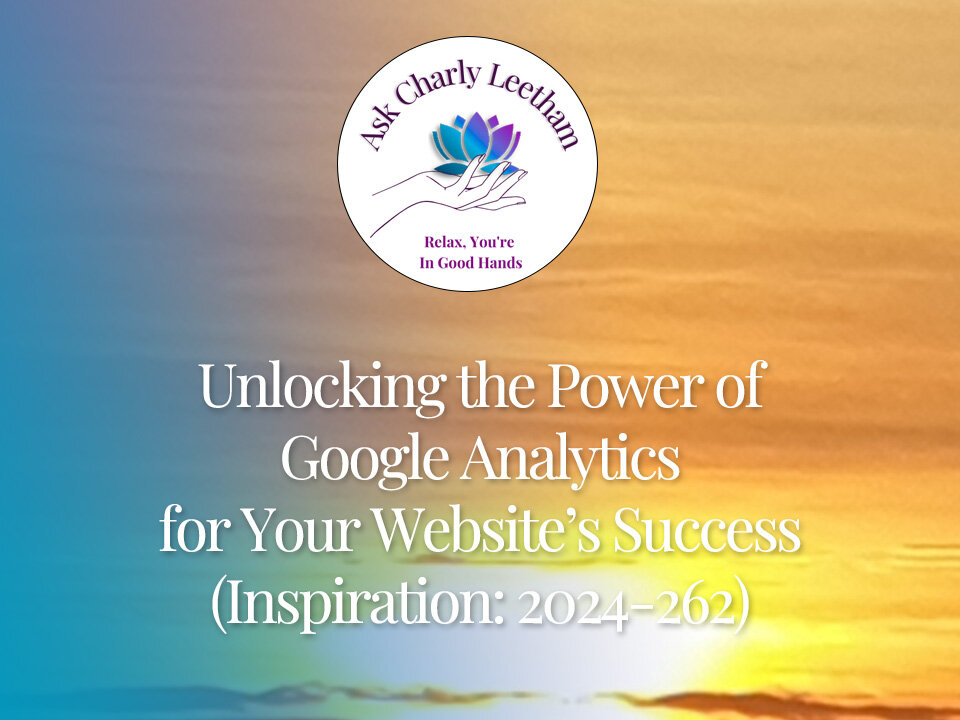 Unlocking the Power of Google Analytics for Your Website’s Success (2024/262)