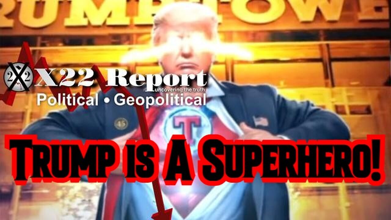 X22 Report: Trump is A Superhero!