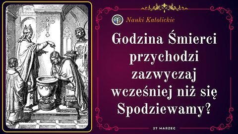 Godzina Śmierci przychodzi zazwyczaj wcześniej niż się Spodziewamy? | 27 Marzec