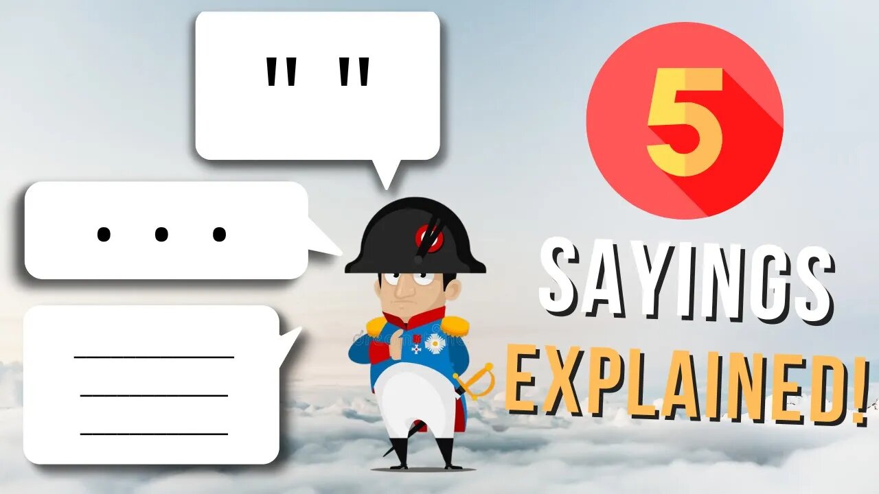 EXPLAINING 5 sayings from NAPOLEON BONAPARTE to make you think