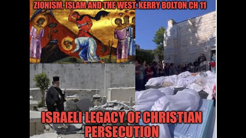 12 Zionism, Islam and the West. Kerry Bolton. Israeli Legacy of Christian Persecution