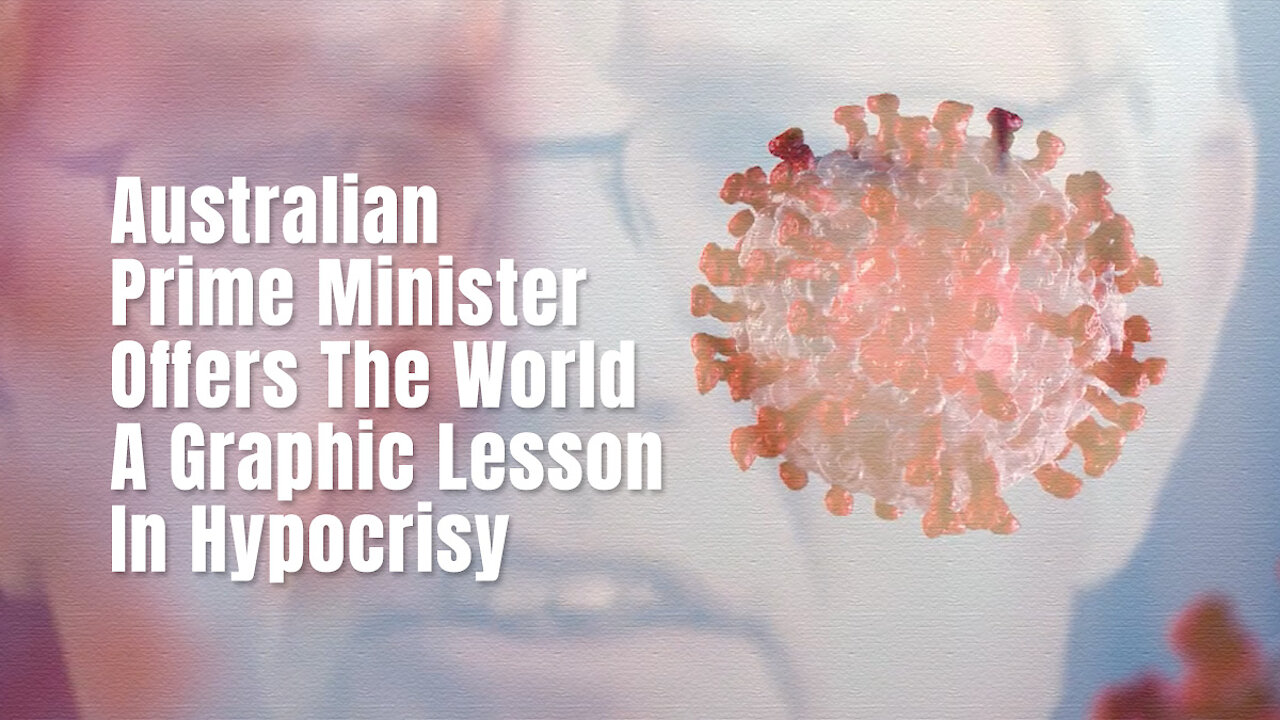 Australian Prime Minister Offers The World A Graphic Lesson In Hypocrisy