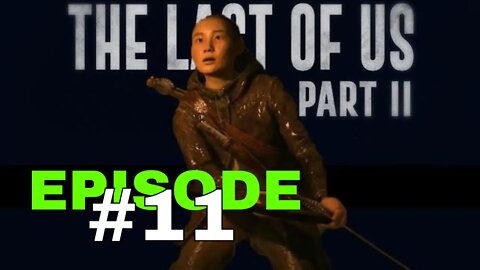 The Last Of Us Part II Episode #11 - No Commentary Walkthrough