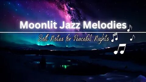 Relaxing Moonlit Jazz Melodies | Soft Notes for Peaceful Nights 🎵