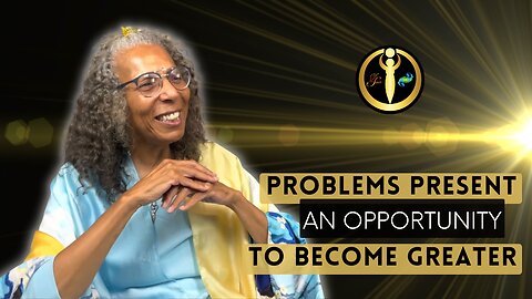 Problems Present an Opportunity to Become Greater