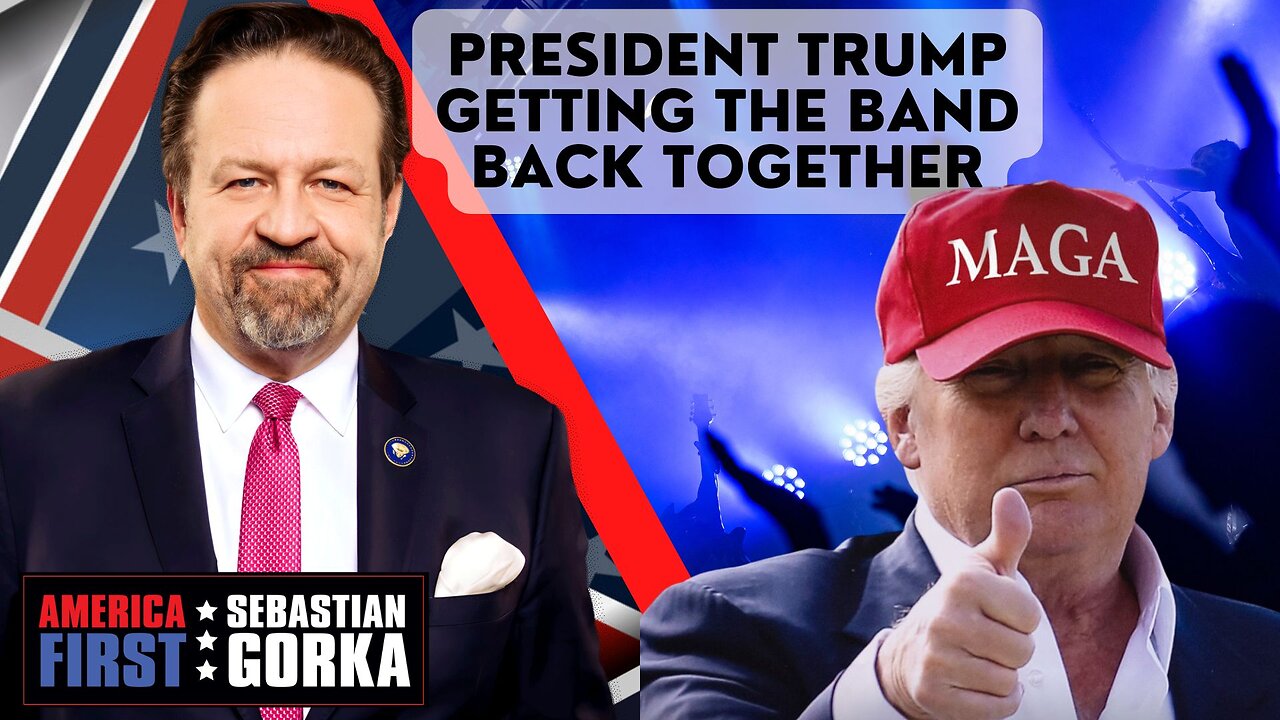 Sebastian Gorka FULL SHOW: President Trump getting the band back together