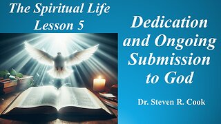 Spiritual Life Lesson 5 - Dedication and Ongoing Submission to God