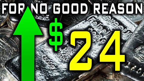 Silver Back UP Above $24 For NO GOOD REASON!