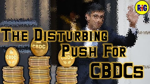 Rishi Sunak's Disturbing Push For CBDCs