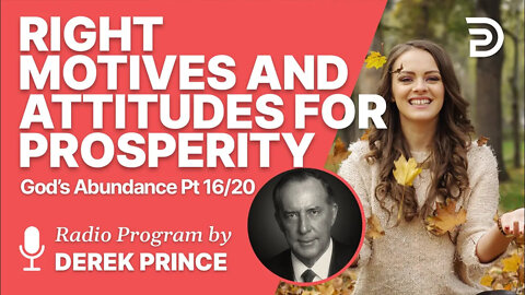 God's Abundance 16 of 20 - Right Motives and Attitudes