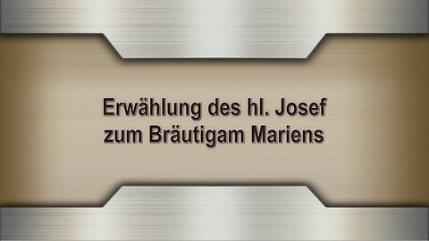 Erwählung des hl. Josef zum Bräutigam Mariens