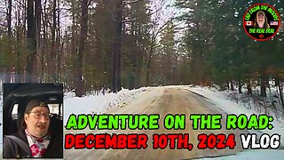 Adventure On The Road: December 10th, 2024 Vlog