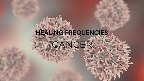 Rife Frequencies to Destroy Cancer Cells