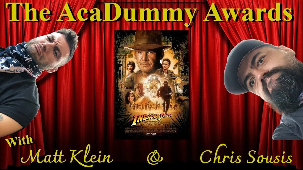 Indiana Jones and the Kingdom of the Crystal Skull - The AcaDummy Awards