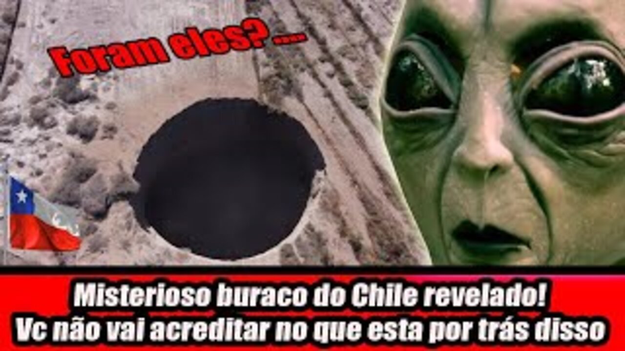 Misterioso buraco do Chile revelado! Você não vai acreditar no que esta por trás disso