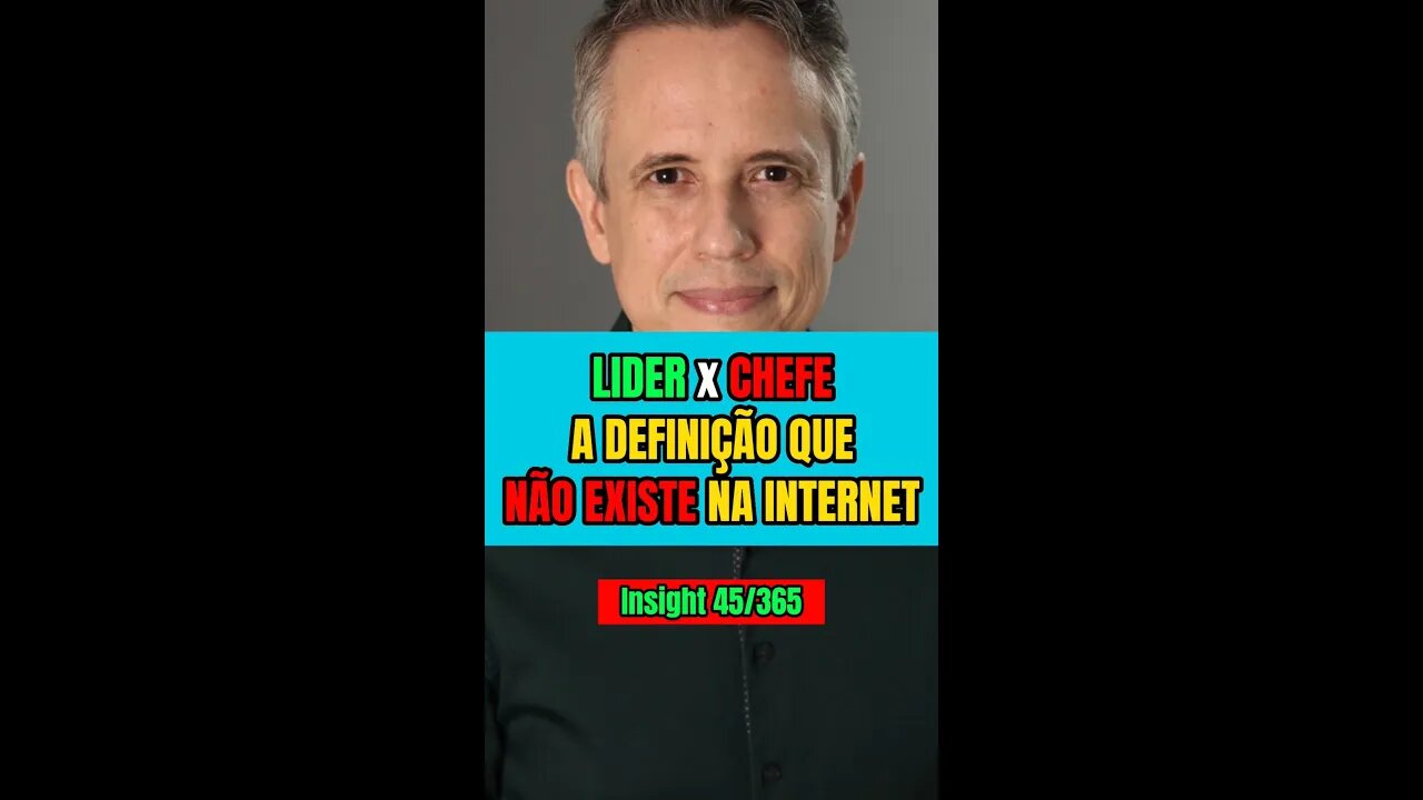 Insight 45/365 - Líder x Chefe: A Diferença Que Você Não Vai Achar Na Internet