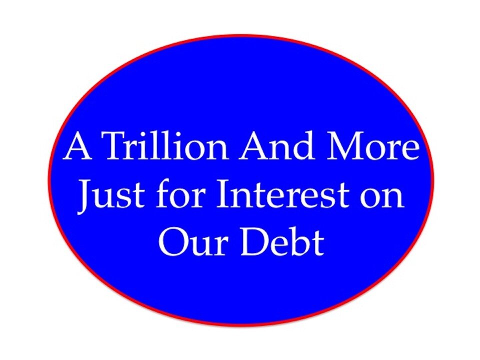 A Trillion in Interest on Our Debt