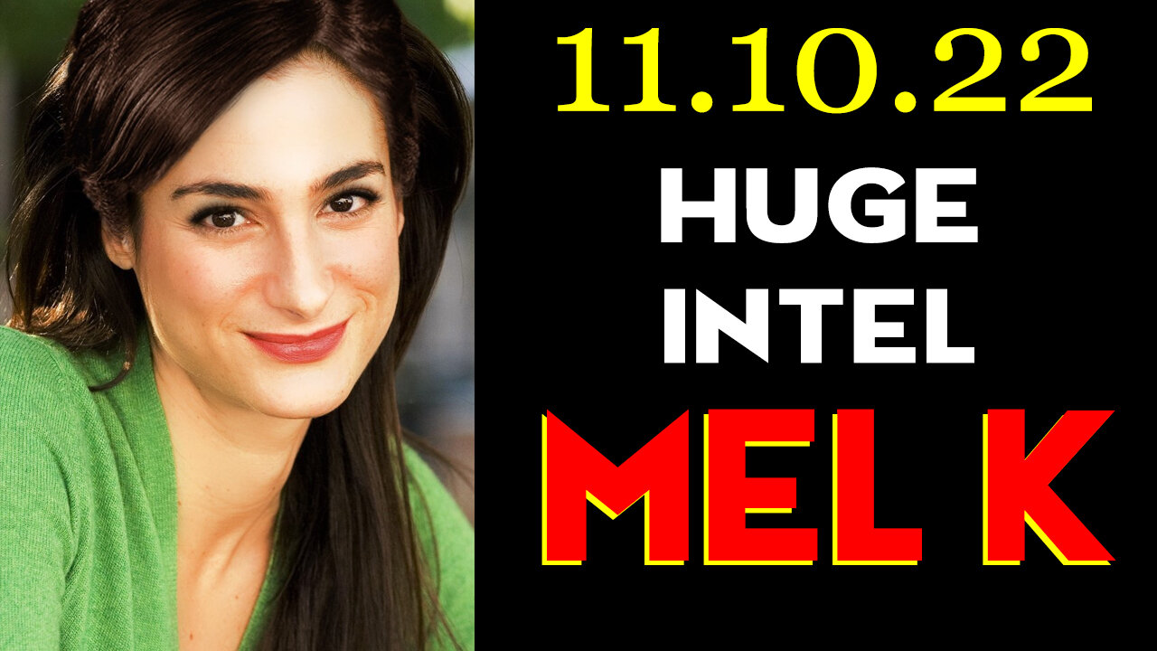 Mel K HUGE Intel 11.10.22 - Save America