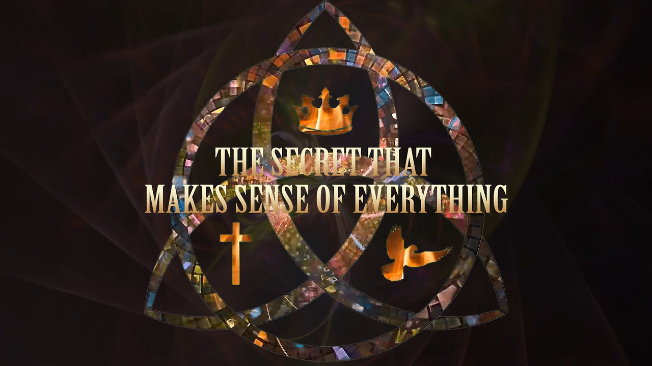 THE TRINITY - The Secret that Makes Sense of Everything