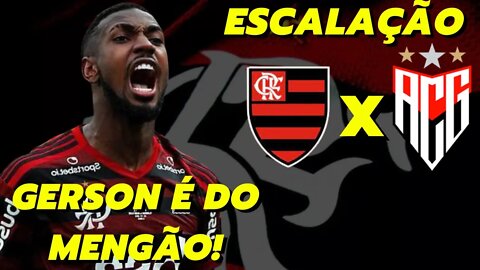 É TRETA!!! GERSON É DO MENGÃO! ESCALAÇÃO FLAMENGO X ATLÉTICO GO, BRASILEIRÃO 30/07/2022 20:30HS